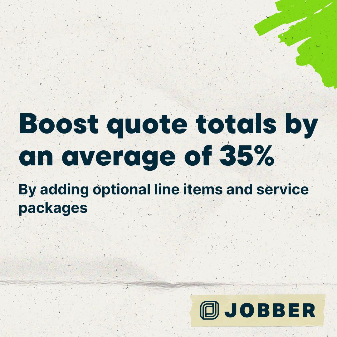 With Jobber you can boost quote totals by an average of 35% by adding optional add-ons and service packages.