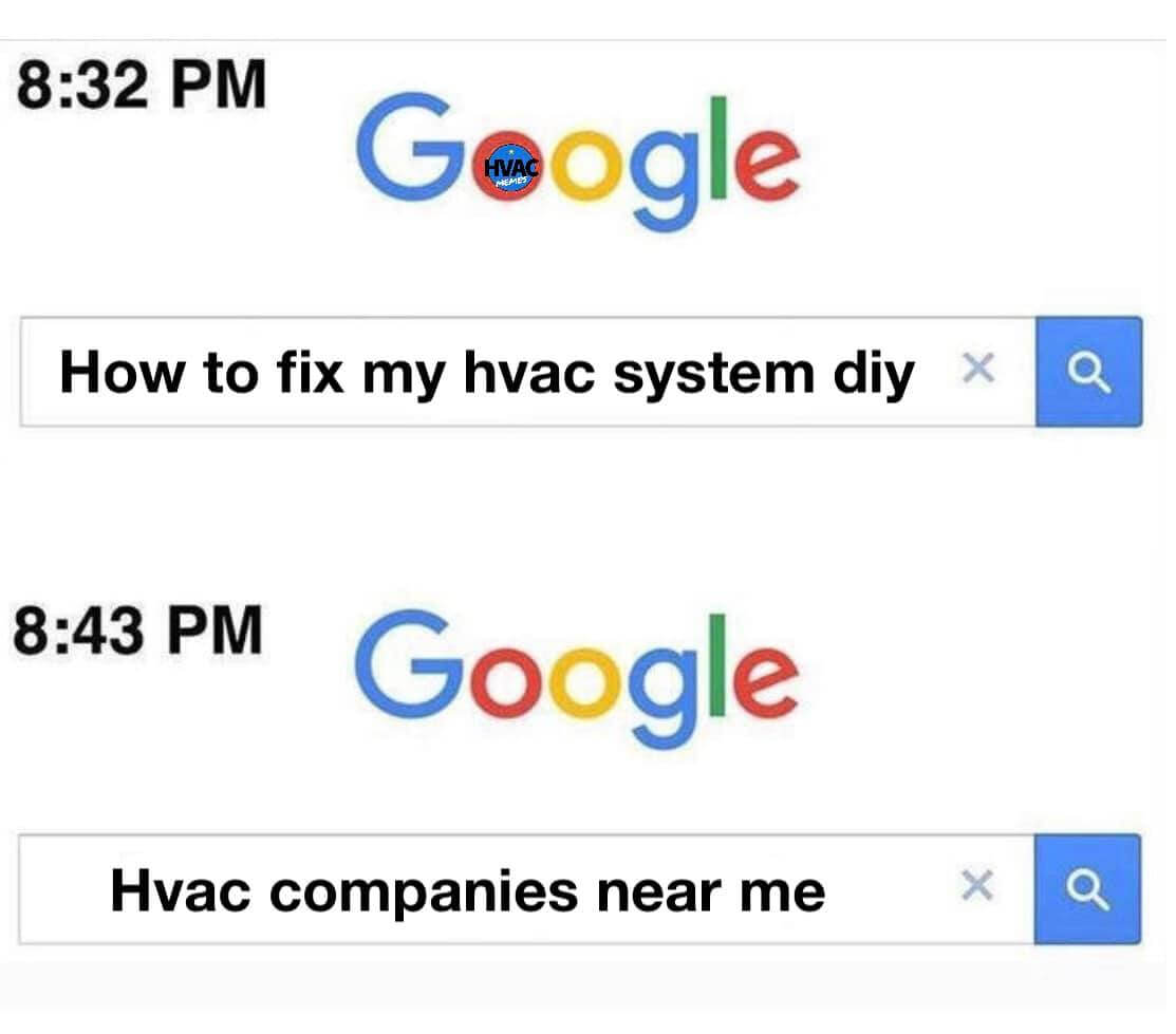 The Google Search bar that has the question “How to fix my hvac system diy” at 8:32pm. Nine minutes later, the search bar says “Hvac companies near me”