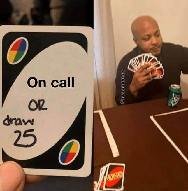 Man playing Uno has the choice between being on call for HVAC work or drawing 25 cards. He draws 25 cards