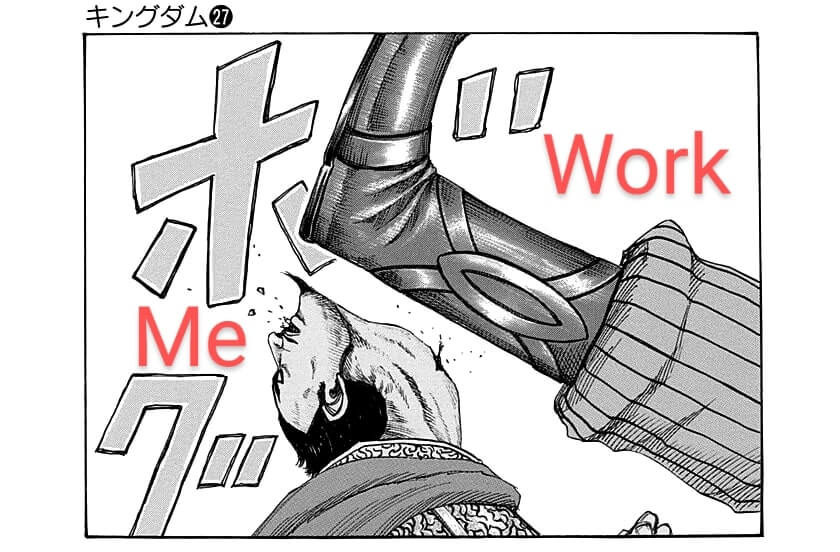 A giant boot kicking a man under the chin. The boot is labeled “work” and the man is labeled “me”