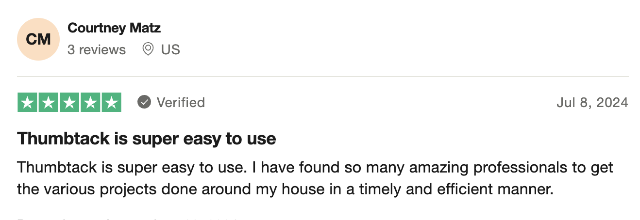 A four star review of Thumbtack on Trustpilot where the user states: Thumbtack is super easy to use. I have found so many amazing professionals to get the various projects done around my house in a timely and efficient manner.