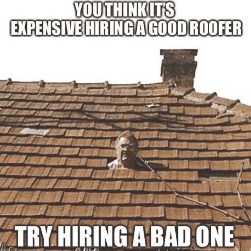 Persons heading poking out of bad roofing with roofing meme caption